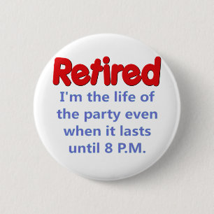 Funny Retirement Saying 6 Cm Round Badge
