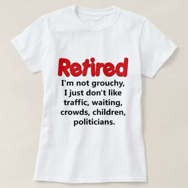 Funny Retirement Saying T-Shirt (Design Front)