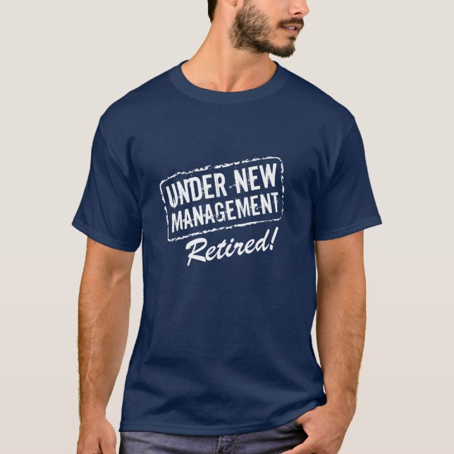 Funny retirement t shirt | Under new management (Front)