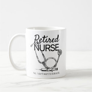 Funny Retiring Nurse Don't Want to Look Retirement Coffee Mug