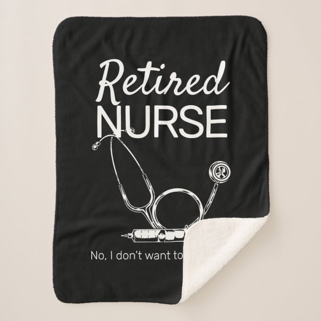 Funny Retiring Nurse Don't Want to Look Retirement Sherpa Blanket (Front)