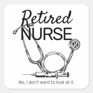 Funny Retiring Nurse Don't Want to Look Retirement Square Sticker