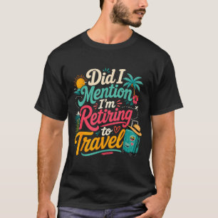 Funny retiring soon travel lover vacation T-Shirt