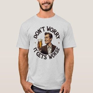 Funny Retro 1950s Beer Tee - It Gets Worse