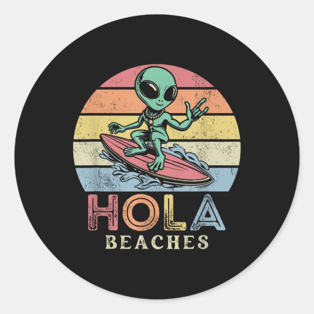 Funny Retro Alien Surfer Hola Beaches Beach Sunset Classic Round Sticker (Front)