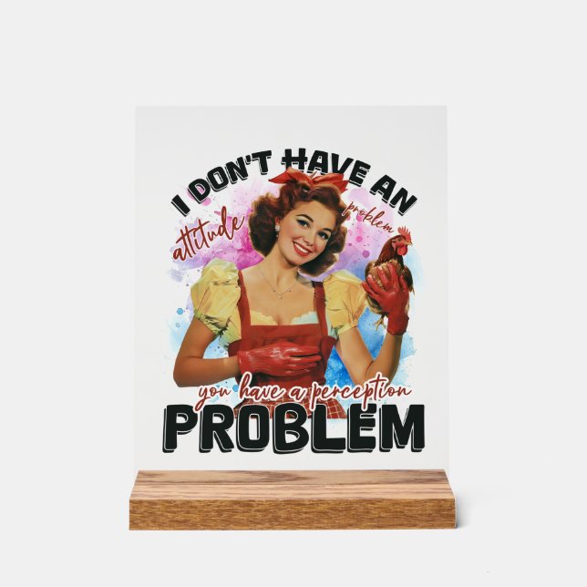 Funny retro attitude problem lady acrylic sign (Front)