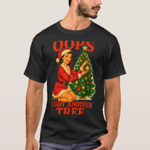 Funny Retro Christmas Oops I Got Another Tree  T-Shirt