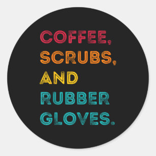 Funny Retro Coffee Scrubs Rubber Gloves Nurse Doct Classic Round Sticker