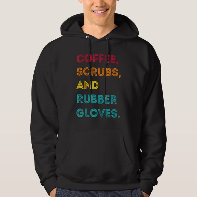 Funny Retro Coffee Scrubs Rubber Gloves Nurse Doct Hoodie (Front)
