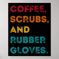Funny Retro Coffee Scrubs Rubber Gloves Nurse Doct