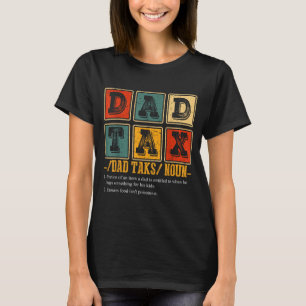 Funny Retro Dad Tax Definition Daddy Papa Humor Fa T-Shirt