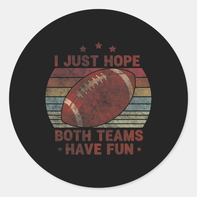 Funny Retro Football - I Just Hope Both Teams Have Classic Round Sticker (Front)