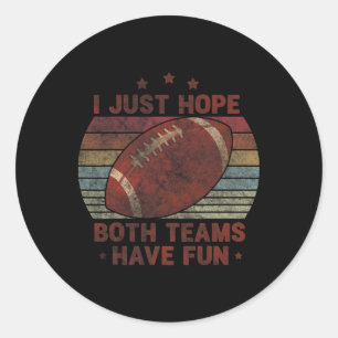 Funny Retro Football - I Just Hope Both Teams Have Classic Round Sticker