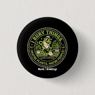 Funny Retro Frog Badge I Bury Things Gardening