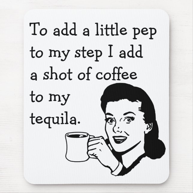 Funny Retro housewife Ad Tequila Coffee Pep Mouse Mat (Front)