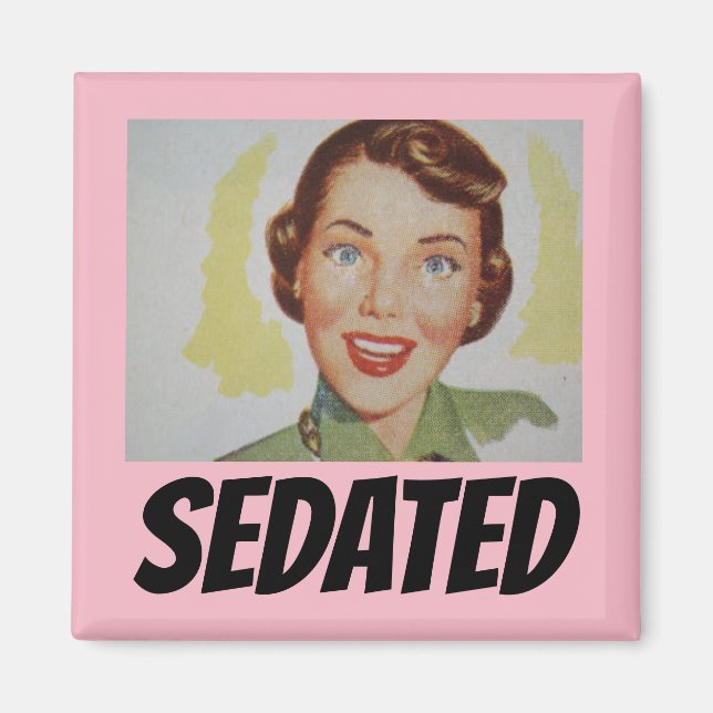 Funny Retro Housewife Fridge Magnets, SEDATED Magnet (Front)