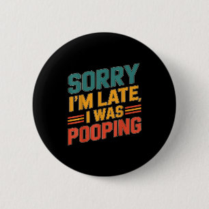Funny Retro Humor Quote Sorry I'm Late I Was Ong C 6 Cm Round Badge