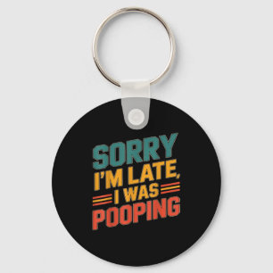 Funny Retro Humor Quote Sorry I'm Late I Was Ong C Key Ring