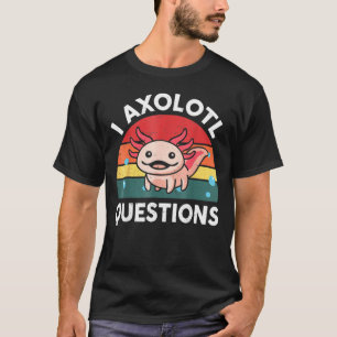 Funny Retro I Axolotl Questions Pink Salamander Ki T-Shirt