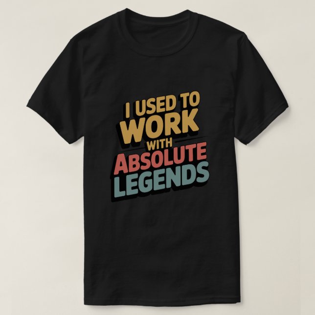 Funny Retro I Used To Work With Legend T-Shirt (Design Front)