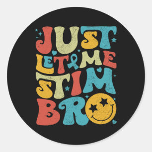 Funny Retro Just Let Me Stim Bro Autism Awareness Classic Round Sticker