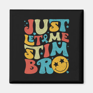 Funny Retro Just Let Me Stim Bro Autism Awareness Magnet