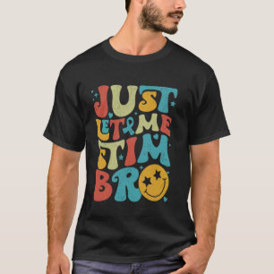 Funny Retro Just Let Me Stim Bro Autism Awareness T-Shirt