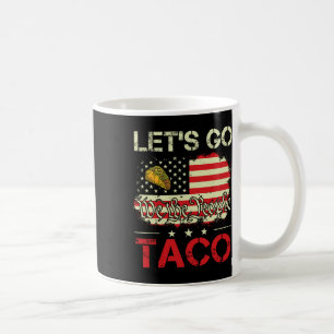 Funny Retro Let’s Go Taco Mexican Food Humour Wome Coffee Mug