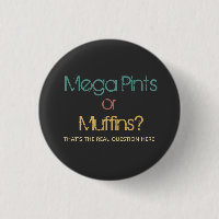 Funny Retro Mega Pint or Muffins  Button