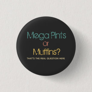 Funny Retro Mega Pint or Muffins Button