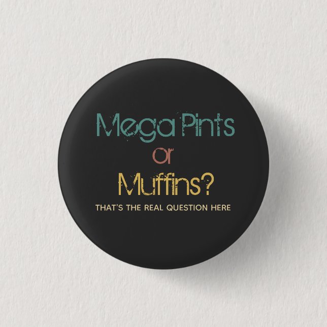 Funny Retro Mega Pint or Muffins  Button (Front)