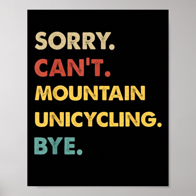 Funny Retro Mountain Sorry Can't Mountain-unicycli Poster (Front)