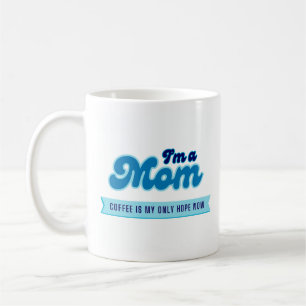 Funny retro Mum - Coffee is my only hope blue Mug