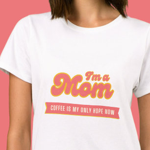 Funny retro Mum - Coffee is my only hope, pink T-Shirt