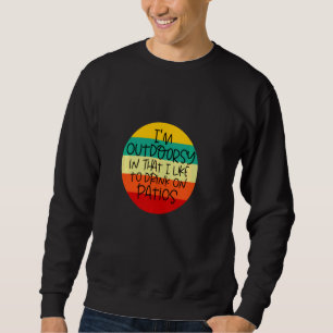 Funny Retro Non Outdoorsy Sarcastic Joke Drinking Sweatshirt