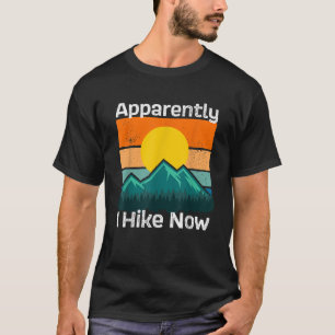 Funny Retro Outdoor Apparently I Hike Now Trekking T-Shirt