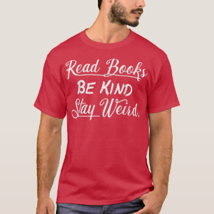 Funny Retro Read Books Be Kind Stay Weird Funny Bo T-Shirt