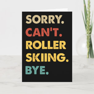 Funny Retro Roller-skiing Sorry Can't Roller-skiin Card