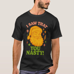 Funny Retro Santa Claus You Nasty Christmas T-Shirt