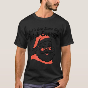Funny Retro Santa Let's See Some Big Nick Energy C T-Shirt