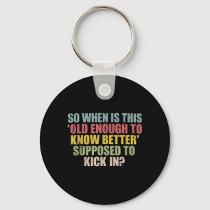 Funny Retro Sarcastic Maturity Humour Aging Quote Key Ring