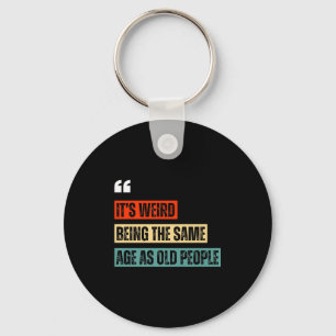 Funny Retro Sarcastic Quotes Design Over 40's Humo Key Ring