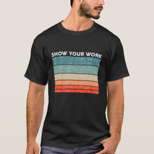 Funny Retro Show Your Work Math Teacher Classroom T-Shirt