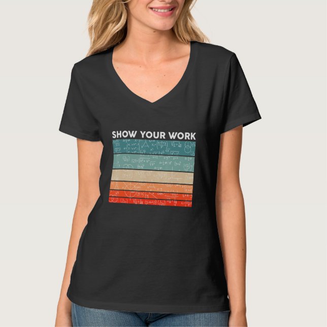 Funny Retro Show Your Work Math Teacher Classroom  T-Shirt (Front)