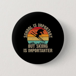 Funny Retro Skiing Is Importanter Snow Downhill Sk 6 Cm Round Badge