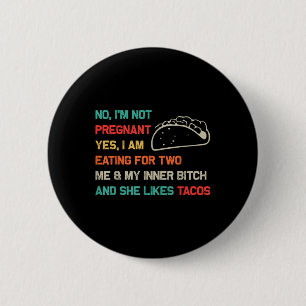 Funny Retro Tacos No Im Not Pregnant Yes I Am Eati 6 Cm Round Badge