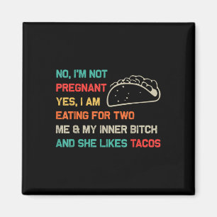 Funny Retro Tacos No Im Not Pregnant Yes I Am Eati Magnet