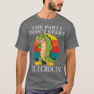 Funny Retro The Party Don't Start 'Til I Croc In V T-Shirt