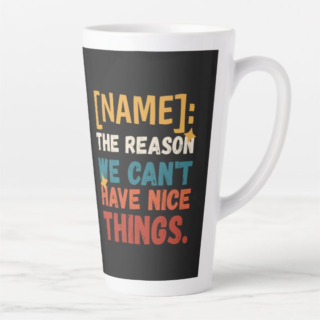 Funny Retro The Reason We Can't Have Nice Things Latte Mug (Right)