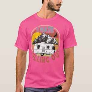 Funny Retro Vintage Mountains Rv Camping I Hate Pu T-Shirt